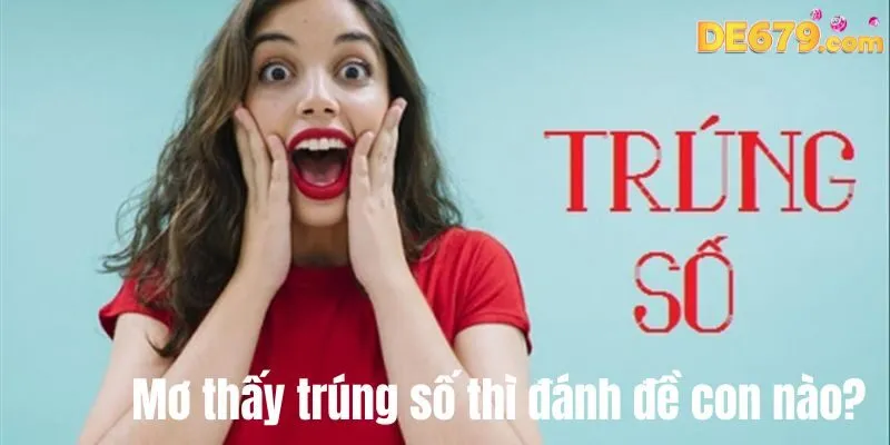 Mơ thấy trúng số thì đánh đề con nào?